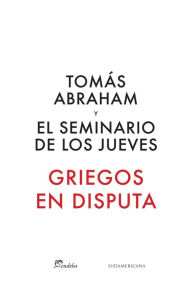Title: Griegos en disputa, Author: Tomás Abraham