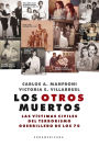 Los otros muertos: Las víctimas civiles del terrorismo guerrillero de los 70