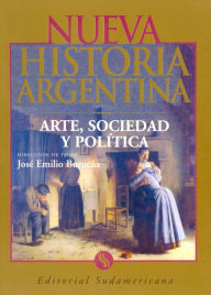 Title: Arte, sociedad y política (Tomo 1): Nueva Historia Argentina, Author: José Emilio Burucúa