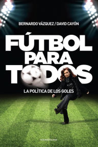 Title: Fútbol para todos: La política de los goles, Author: David Cayón