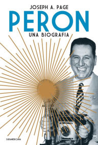 Title: Perón: Una biografía, Author: Joseph A. Page