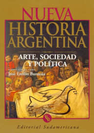 Title: Arte, sociedad y política: Nueva Historia Argentina Tomo II, Author: José Emilio Burucúa