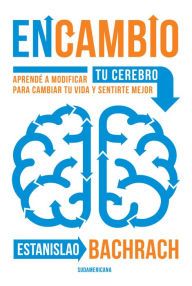 Title: EnCambio: Aprendé a modificar tu cerebro para cambiar tu vida y sentirte mejor, Author: Estanislao Bachrach