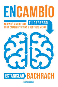 Title: EnCambio: Aprendé a modificar tu cerebro para cambiar tu vida y sentirte mejor, Author: Estanislao Bachrach