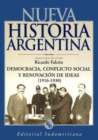 Title: Democracia, conflicto social y renovador de ideas 1916-1930: Nueva Historia Argentina Tomo VI, Author: Ricardo Falcon