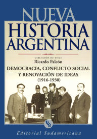 Title: Democracia, conflicto social y renovador de ideas 1916-1930: Nueva Historia Argentina Tomo VI, Author: Ricardo Falcon