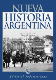 Title: Violencia, proscripción y autoritarismo 1955-1976: Nueva Historia Argentina Tomo IX, Author: Daniel James