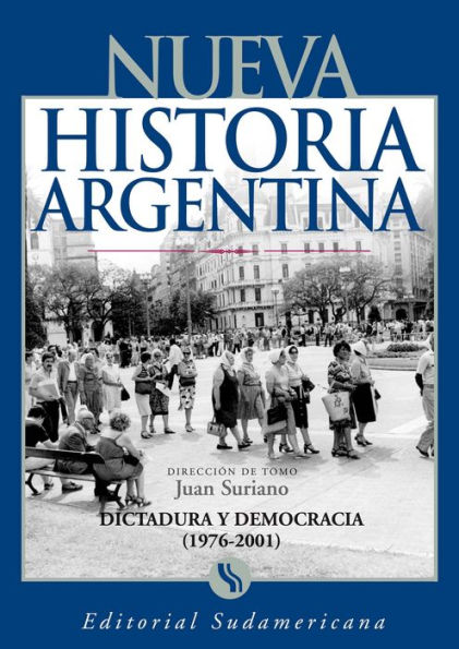 Dictadura y Democracia (1976-2001): Nueva Historia Argentina Tomo X