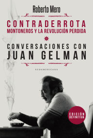 Title: Contraderrota: Montoneros y la revolución perdida, Author: Roberto Mero