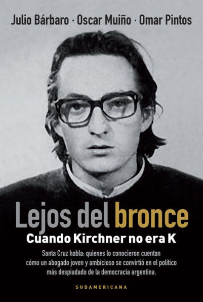 Lejos del bronce: Cuando Kirchner no era K