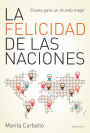 La felicidad de las naciones: Claves para un mundo mejor