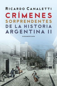 Title: Crímenes sorprendentes de la historia argentina 2, Author: Ricardo Canaletti