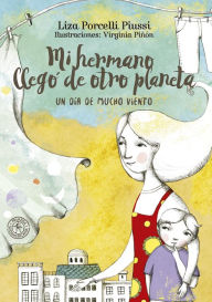 Title: Mi hermano llegó de otro planeta: Un día de mucho viento, Author: Liza Porcelli Piussi