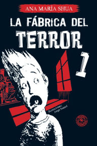 Title: La fábrica del terror 1, Author: Ana María Shua