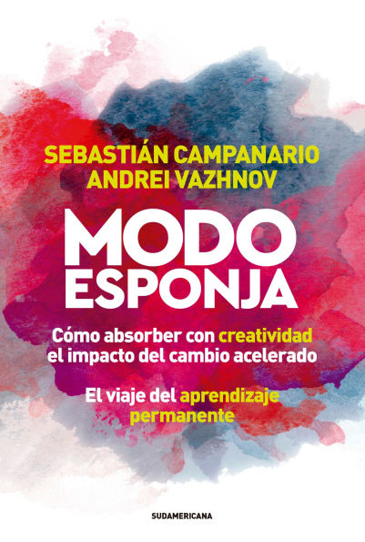 Modo esponja: Cómo absorber con creatividad el impacto del cambio acelerado. El viaje del apre