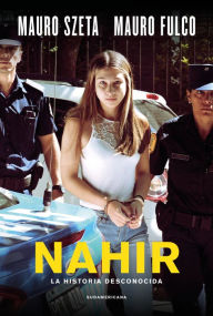 Title: Nahir: La historia desconocida, Author: Mauro Szeta