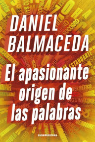 Title: El apasionante origen de las palabras, Author: Daniel Balmaceda
