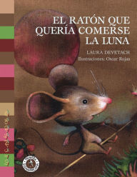 Title: El ratón que quería comerse la luna, Author: Laura Devetach