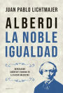 Alberdi: la noble igualdad: Repensando libertad y equidad en la nación argentina