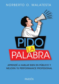 Title: Pido la palabra, Author: Norberto Oscar Malatesta