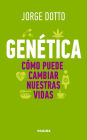 Genética. Cómo puede cambiar nuestras vidas