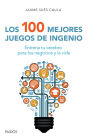 Los 100 mejores juegos de ingenio: Entrena tu cerebro para los negocios y la vida