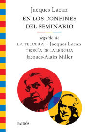 Title: En los confines del seminario, seguido de La tercera y de Teoría de Lalengua, Author: Jacques Lacan