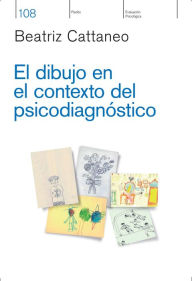 Title: El dibujo en el contexto del psicodiagnóstico, Author: Beatríz Haydée Cattaneo