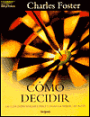 Como Decidir: La Guia Indispensable para tomar la mejor decision