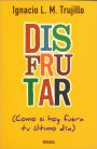 Disfrutar (como si hoy fuera tu ultimo dia)