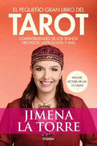 Title: El pequeño gran libro del Tarot: Compatibilidades de los signos. Hechizos, astrología y más, Author: Jimena La Torre