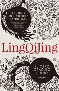 Title: Ling Qi Jing, el Libro del ajedrez espiritual: El otro oráculo chino, Author: Gustavo Andrés Rocco