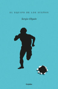 Title: El equipo de los sueños, Author: Sergio Olguín