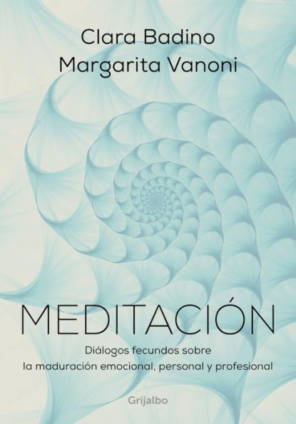 Meditación: Diálogos fecundos sobre la maduración emocional, personal y profesional