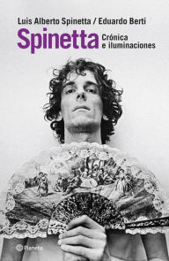Title: Spinetta. Crónicas e iluminaciones, Author: Eduardo Berti