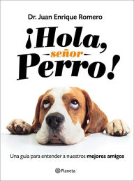 Title: ¡Hola, señor perro!, Author: Dr. Juan Enrique Romero