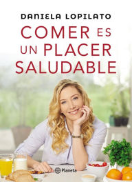 Title: Comer es un placer saludable, Author: Daniela Lopilato