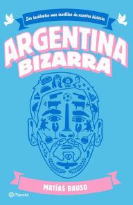 Title: Argentina bizarra, Author: Matías Bauso