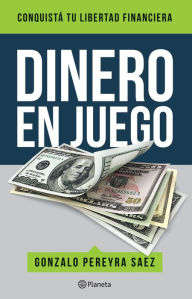 Title: Dinero en juego, Author: Gonzalo Pereyra Saez