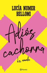 Title: Adiós Cachorra, Author: Lucía Numer Bellomi