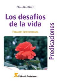 Title: Los desafíos de la vida: Formación interdisciplinaria, Author: Claudio Rizzo