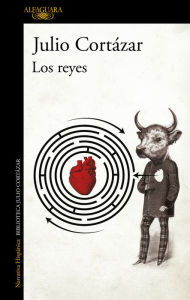 Title: Los reyes / The Kings, Author: Julio Cortázar