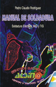 Title: Manual de soldadura, Author: Pedro Claudio Rodriguez