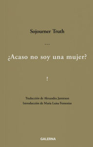 Title: ¿Acaso no soy una mujer?, Author: Sojourner Truth