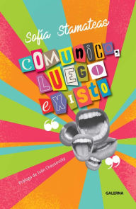 Title: Comunico, luego existo, Author: Sofía Stamateas