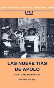 Title: Las Nueve Tias de Apolo, Author: Juan Carlos Ferrari