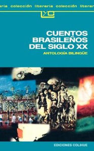 Title: Cuentos Brasilenos del Siglo XX: Antologia Bilingue, Author: Lucila Pagliai