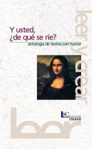 Title: Y Usted, de Que Se Rie?: Antologia de Textos Con Humor, Author: Antologia