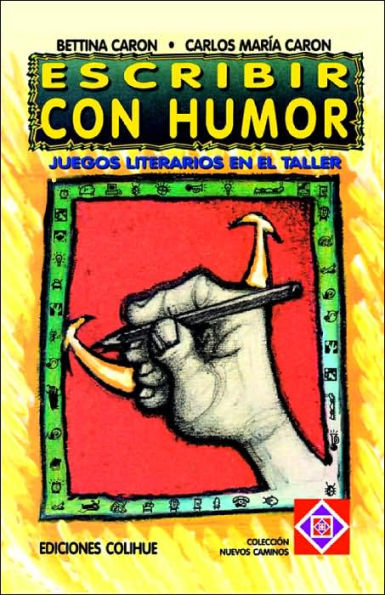 Escribir Con Humor: Juegos Literarios En El Taller