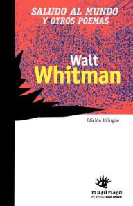 Title: Saludo al Mundo y Otros Poemas, Author: Walt Whitman